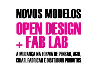 Novos modelos para o design (open design + fab lab) | PDF