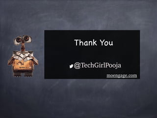 @TechGirlPooja
Thank You
moengage.com
 