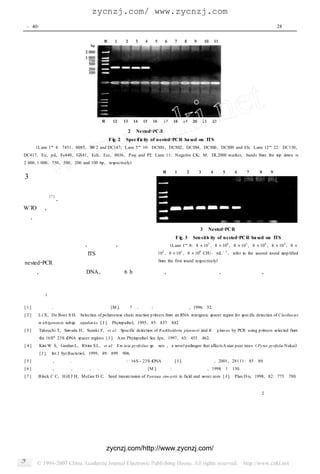 zycnzj.com/ www.zycnzj.com
 ?40?          28 
                      ũ ҵ  ѧ ѧ               




                                                          ͼ 2 Nested 2PCRԼ
                                                     F ig12 Spec if ic ity of nested 2PCR ba sed on ITS
 (Lane 1 4: 7451, 0085, S 2 and DC147; Lane 5
                           W                                            10: DCSS1, DCSS2, DCSS4, DCSS6, DCSS9 and Eh; Lane 12                      22: DC130,
DC417, Eu, pd, Fc440, GX41, Ech, Ecc, 0036, Pssy and Pf; Lane 11: Negative CK; M: DL2000 marker, bands from the top down is
2 000, 1 000, 750, 500, 200 and 100 bp, respectively)


3
     ϸԿήΣصִ
                 [7]
ϸ , ҹķպܴ й
W TO  , ҿ
 , Ҫһֿ  רһԺõļ
ֹϸԿήҹ ѱ                                                                                ͼ 3 Nested 2PCR
ϸԿήļ⼼ҪǴͳ                                                                       F ig13 Sen sitiv ity of nested2PCR ba sed on ITS
Ѫѧ , ʱ , Чʺ  (Lane 1 8: 8 107 , 8 106 , 8 105 , 8 104 , 8 103 , 8 
Ⱦϵ о ITSƵ 102 , 8  1 , 8 100 CFU ?mL - 1 , refer to the second round amp lified
                                        10

nested 2PCRֱӴӾ   from the first round respectively)

Ƭ , ȡ DNA ,  6 hɼ , ʡ˼ʱ ,  , 
ߺ䲡ϵҪ 

ο :

[1] ҦĹ . йֲֲ [M ].  7  .  : йũҵ , 1996. 52.
[ 2 ] L i X, De Boer S H. Selection of polymerase chain reaction p rim ers from an RNA intergenic spacer region for specific detection of C lavibacter
       m ich iganensis subsp.   sepedon ics [ J ].    Phytopathol, 1995, 85: 837 842.
[ 3 ] Takeuchi T, Sawada H, Suzuki F, et a l Specific detection of B urkholderia plan tarii and B.
                                            .                                                                       g lum ae by PCR using p rim ers selected from
        the 16S 23S rDNA spacer regions [ J ]. Ann Phytopathol Soc Jpn, 1997, 63: 455 462.
[ 4 ] Kim W S, Gardan L, Rhim S L , et a l
                                          .             E r in ia pyrifoliae sp.
                                                          w                        nov , a novel pathogen that affects A sian pear trees ( Pyrus pyrifolia Nakai)
                                                                                      .
        [ J ].    Int J Syt Bacteriol, 1999, 49: 899 906.
[5] Ȫ , ÷ . ϸص : 16S - 23S rDNA  [ J ]. ΢ѧͨ , 2001, 28 ( 1) : 85 89.
[6] ¸Ӣ ,  , ʥ ,  . ѧʵ鼼 [M ].  : ѧ , 1998. 1 130.
[ 7 ] B lock C C, H ill J H, McGee D C. Seed transm ission of Pan toea stew artii in field and sweet corn [ J ]. Plan D is, 1998, 82: 775 780.


                                                                                                                              α༭ : İ




                                                 zycnzj.com/http://www.zycnzj.com/
 