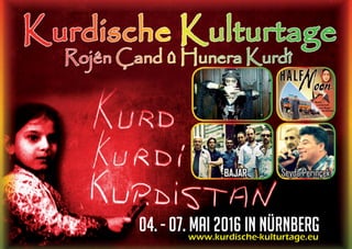 www.kurdische-kulturtage.eu
BAJAR
HANI
04. - 07. Mai 2016 in Nürnberg
Seyda Perinçek
HALBMOND
 
