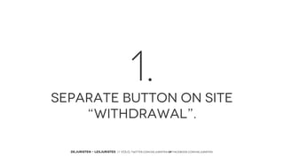 1.
SEPARATE BUTTON ON SITE
“WITHDRAWAL”.
DEJURISTEN - LESJURISTES // VOLG: twitter.com/deJuristen oF facebook.com/deJuristen

 