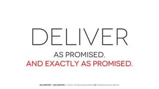 DELIVER
AS PROMISED.
AND EXACTLY AS PROMISED.
DEJURISTEN - LESJURISTES // VOLG: twitter.com/deJuristen oF facebook.com/deJuristen

 