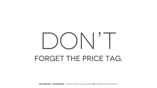 DON’T
FORGET THE PRICE TAG.

DEJURISTEN - LESJURISTES // VOLG: twitter.com/deJuristen oF facebook.com/deJuristen

 