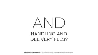 AND
HANDLING AND
DELIVERY FEES?
DEJURISTEN - LESJURISTES // VOLG: twitter.com/deJuristen oF facebook.com/deJuristen

 