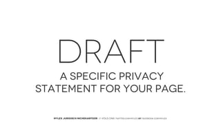 DRAFT
A SPECIFIC PRIVACY
STATEMENT FOR YOUR PAGE.
MYLEX JURIDISCH NICHEKANTOOR // VOLG ONS: twitter.com/MYLEX oF facebook.com/MYLEX

 