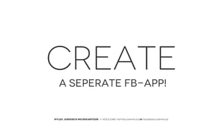 CREATE
A SEPERATE FB-APP!

MYLEX JURIDISCH NICHEKANTOOR // VOLG ONS: twitter.com/MYLEX oF facebook.com/MYLEX

 