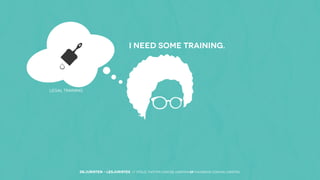 I NEED SOME TRAINING.

LEGAL TRAINING

DEJURISTEN - LESJURISTES // VOLG: twitter.com/deJuristen oF facebook.com/deJuristen

 