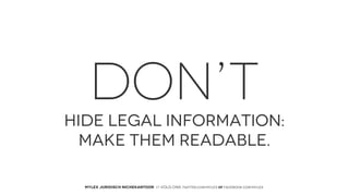 DON’T
HIDE LEGAL INFORMATION:
MAKE THEM READABLE.
MYLEX JURIDISCH NICHEKANTOOR // VOLG ONS: twitter.com/MYLEX oF facebook.com/MYLEX

 