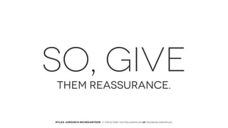 SO, GIVE
them reassurance.

MYLEX JURIDISCH NICHEKANTOOR // VOLG ONS: twitter.com/MYLEX oF facebook.com/MYLEX

 
