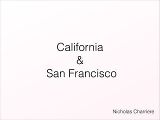 California
&
San Francisco

Nicholas Charriere

 