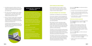 Here are some basic steps you can take when setting up
your web browser
•	 set up your own security settings on your web browser
•	 if in doubt – set the security levels to high. But know
that this may restrict your ability to view and use some
websites or the functions on them
•	 use the latest version – so update your web browser as
new versions become available.
Control your internet connection
More and more Australians are connecting to the internet
using a broadband connection, whether it is ADSL,
wireless or cable.
In addition to desktop computers and laptops, many
mobile devices, such as smart phones, can be used
to access the internet. It’s just as important to enable
security settings for smart phones, or any other device
with internet connectivity – particularly where it contains
private or sensitive information.
Here are some basic steps you can take to control your
internet connection
•	 use a strong password to protect physical access to
any device that holds personal information on it – such
as computers, smart phones, and routers
•	 always turn off your internet connection when you
aren’t using it
Avoid running out of date software
Discontinued products that are no longer for sale or
are out of date are more likely to make your computer
insecure. This can include the software that runs your
computer and other computer programs.
Use smart settings for your web browser
A web browser is the software you use to view websites.
Do not use the ‘remember’ function for passwords that
give access to financial or personal information like your
banking or social networking accounts. This ensures that
if your web browser gets attacked, you don’t lose all of
your sensitive passwords.
Most computers come with a web browser already
installed. However, there is no guarantee that the web
browser has been set up with the right security settings
for your needs. Hackers know how to exploit web browser
settings, so it’s important to select the right settings to
protect your personal information.
The higher you set your security levels, the fewer options
and functions you will have available, but the more secure
your internet access will be. You have to decide on the
right balance for you between being as secure as possible
and experiencing every feature of every website.
Your browser’s security functions can usually be found in
one of the drop-down menu items. Most browsers provide
advice on each of the security settings and explain the
advantages and disadvantages of enabling or disabling
functions and high and low security settings.
The challenge today – passwords and
remembering them!
Ensuring that your passwords are secure is
important. If your password is captured, guessed
or stolen, someone could impersonate you online,
steal money from your bank account, send emails
in your name or change files on your computer –
to name just a few of the possible outcomes.
Passwords do not have to be a single word,
base your password on a phrase or sentence - a
passphrase. Think of a phrase then change some
of the characters to make it a strong password:
I wish I could eat 12 meat pies a day becomes
iWice12!mp@d
I love my cat becomes i<3myc@t
Some where over the rainbow, blue birds fly
becomes 5w0tR,Bbf}
(just don’t use these examples)
That way, as long as you use a few random
capitalisations and symbols you can write down
the phrase and keep it in your wallet or near
your computer and no one will be able to guess
your password!
•	 have different passwords for different activities and
change them regularly, particularly those for sensitive
transactions such as banking, social networking and
your computer logon
•	 don’t store a list of your passwords on your computer
in a word document – this makes it easy for anyone
who gets into your computer to access your social
networking, banking and other accounts
•	 Select ‘no’ when your computer offers to automatically
remember a password when logging into a website,
especially banking, social networking and web mail
accounts. This is because scammers can use malware
to find these stored within the PC.
If it helps to write your passwords down, do so – but
hide them somewhere safe, away from prying eyes and
not together with your computer logon. An even better
idea is to use a passphrase.
PAGE 6 PAGE 7
 