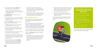 Checklist of basic steps to secure
your computer or other internet
enabled device
	 install and maintain security software
	 turn on automatic updates for software
	 use a standard user account
	 set and protect your passwords, use a
different password for different accounts
	 set up your own security settings on your web
browser
	 control your internet connection
	 secure your wireless network.
Still unsure about how to stay secure online? Visit page 30
to find out where to go for more information.
•	 change the Service Set Identifier (SSID), the name that
identifies the wireless network. Don’t use a name that
makes your network easy for others to identify, such
as your family’s name or business name
•	 make sure your network encryption is turned on
and, just like your software, use the latest encryption
available on the device.
If you are unsure of how to do this follow the instructions
in the manufacturer’s handbook or seek advice from
your ISP.
•	 be careful about how you allow your phone to
broadcast your location – such as GPS applications.
Do you really want a thief to know where you live and
when your house is empty?
•	 tampering with your phone’s software or operating
system (sometimes known as jailbreaking) may leave
it exposed to additional security vulnerabilities
Secure your wireless network
Wireless networks are a great way to make the internet
more accessible and to share information between
devices online.
But an unsecured network is just like an unprotected
computer – it leaves your personal and financial
information vulnerable. Securing your wireless connection
can prevent unknown people from accessing your wireless
connection for excessive downloads or illegal activities.
If you run a wireless network at home or in your business
there are a few steps you need to take to make it secure.
Here are some basic steps you can take to control your
wireless network
•	 assign a password so that any device that is attached
to the network must know the password to connect.
Don’t just use the default passwords as these are
widely known and make sure you use a strong
password
•	 If you have an ADSL or wireless modem then you
should always change the default password.
For more information check the instructions in the
manufacturer’s handbook or ask your Internet Service
Provider (ISP) for advice.
Some additional steps you can take to control your
internet connection are
•	 set up separate accounts – only access the internet by
using an account with limited access, rather than by an
administrator account.
Here are some basic steps you can take to secure your
smart phone and its internet connection
•	 use a PIN or password, so no one can access your
private data if your phone is lost or stolen
•	 like your computer, set automatic updates or check
regularly for downloads to your phone’s operating
system and applications
•	 only download applications from official stores or from
a trusted source, such as your own bank
•	 take control of your smart phone - turn off your Wi-Fi
and Bluetooth when not in use or change your settings
so that your phone asks for permission to join a new
wireless networks.
•	 only connect your phone to a secure (encrypted)
wireless network and while it’s alright for general
browsing don’t use public wireless networks for
important online transactions such as banking
PAGE 8 PAGE 9
 