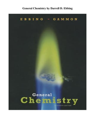 General Chemistry by Darrell D. Ebbing
 