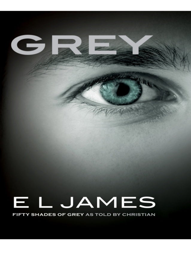 Pdf Read Online Grey Fifty Shades Of Grey As Told By Christian Fif