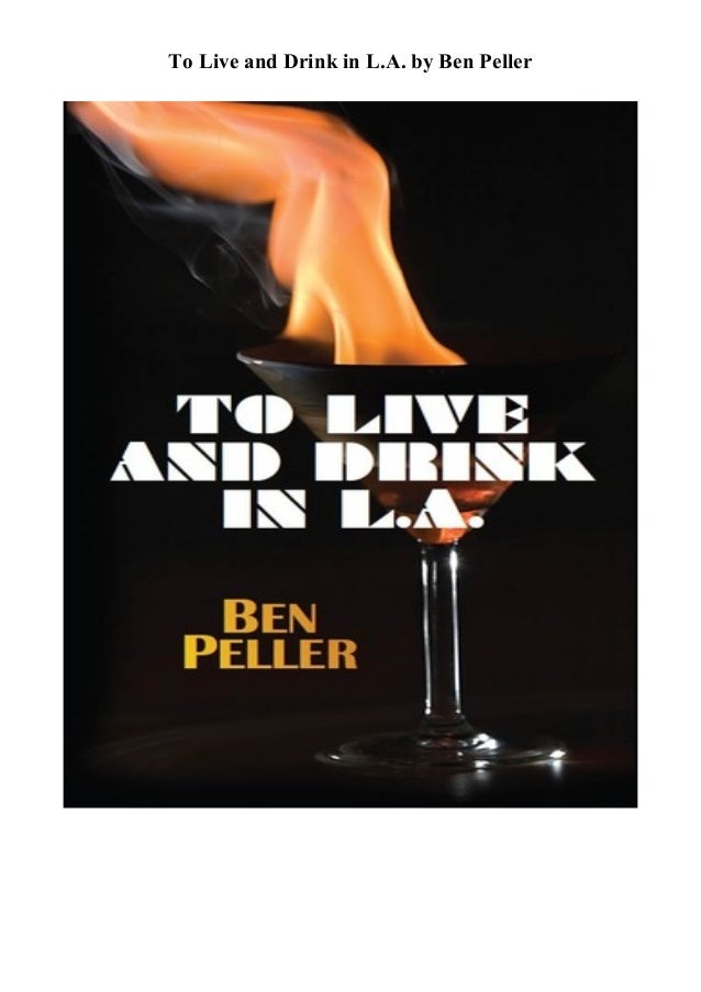 Pdf Read To Live And Drink In L A By Ben Peller Half Price Books