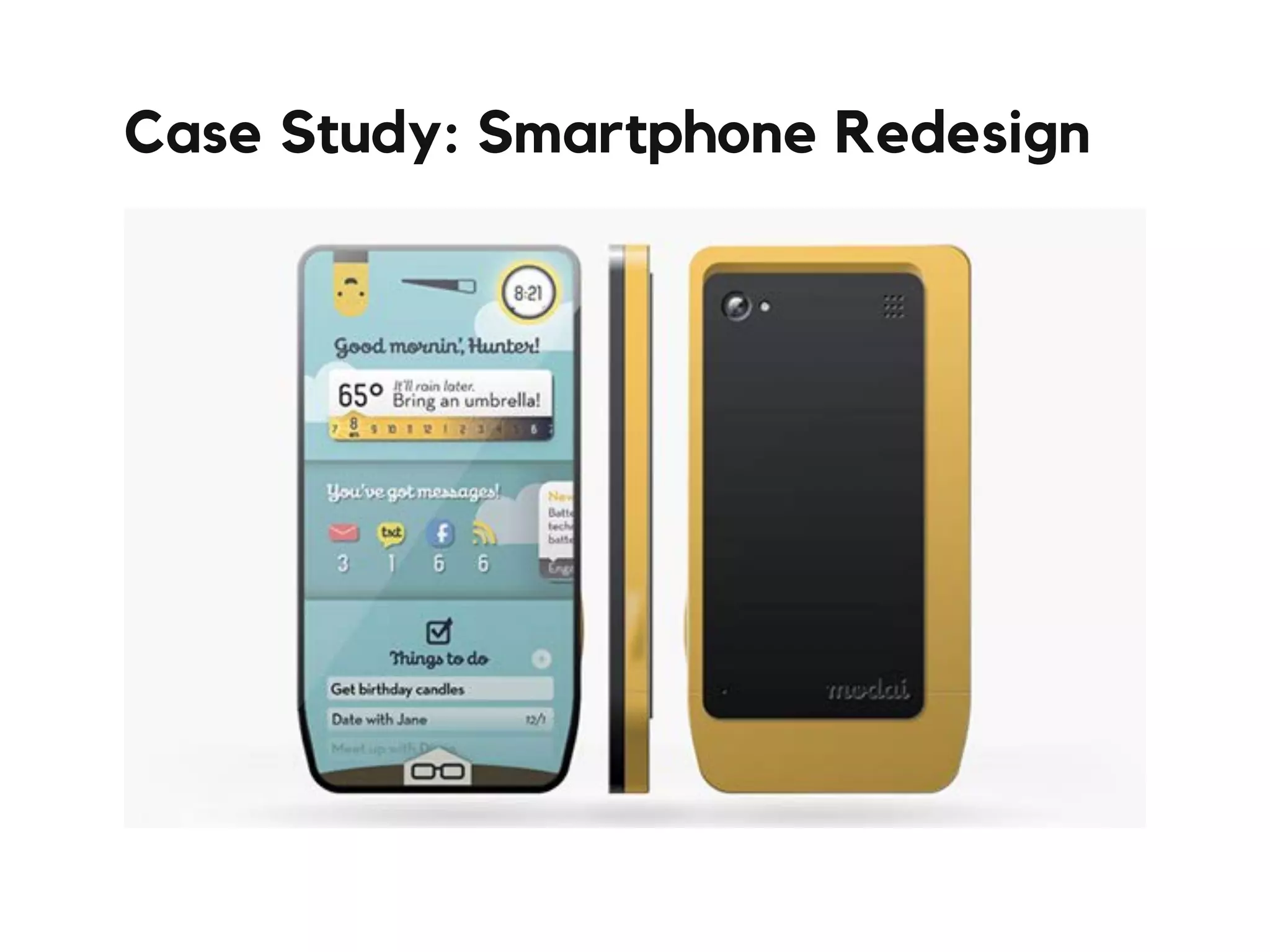 Case Study: Smartphone Redesign
 