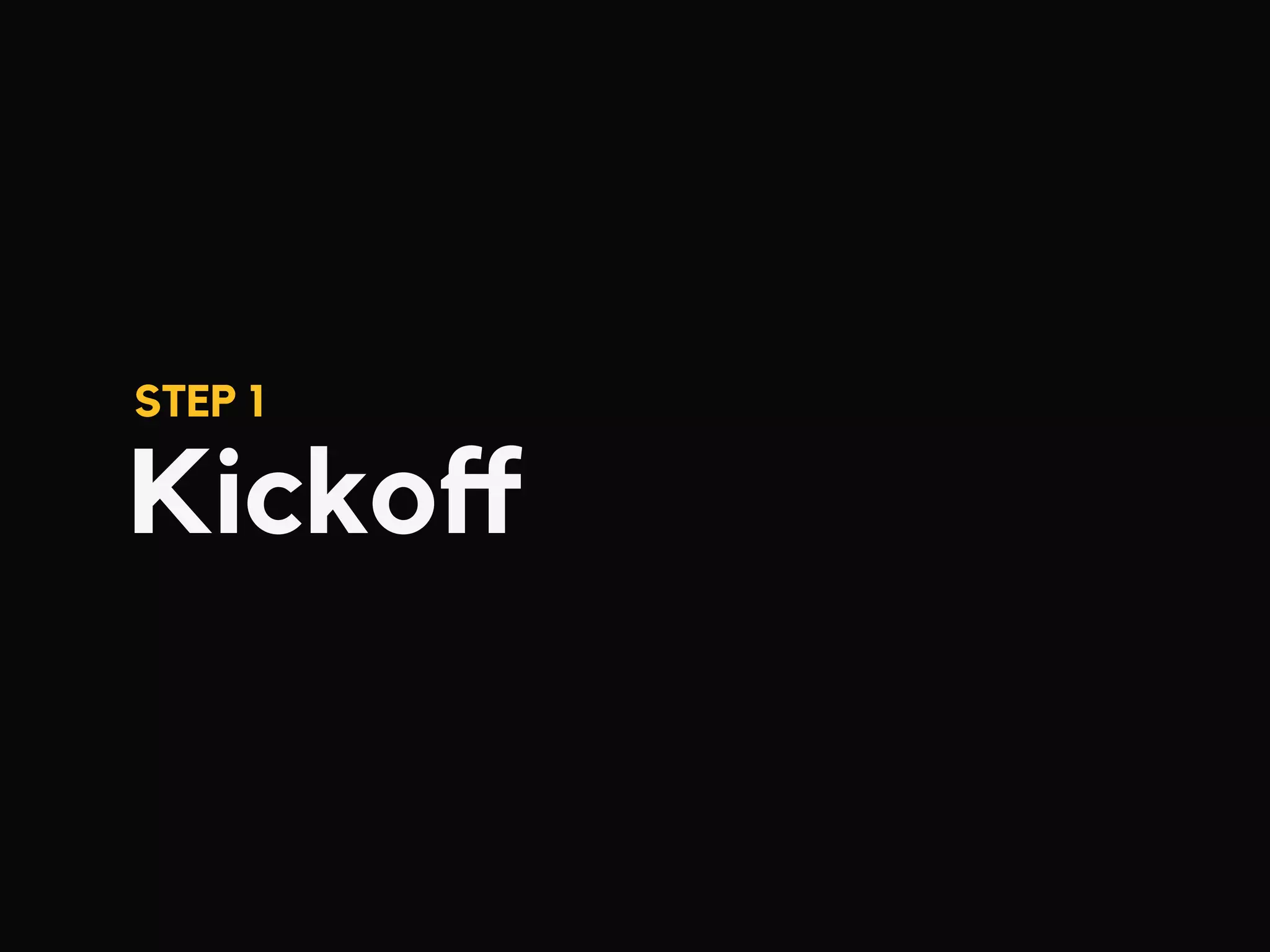 Kickoﬀ
STEP 1
 