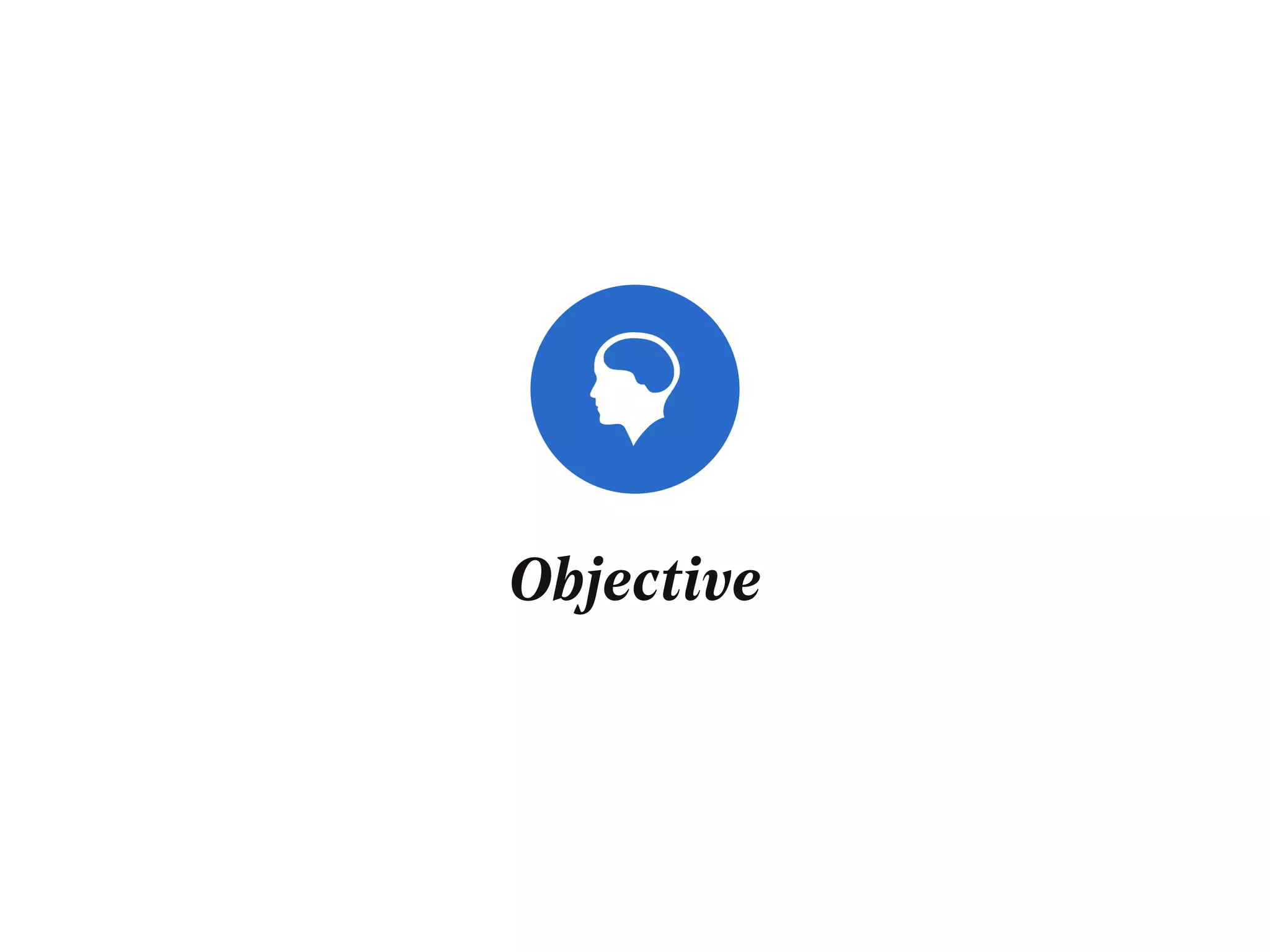 Objective
 