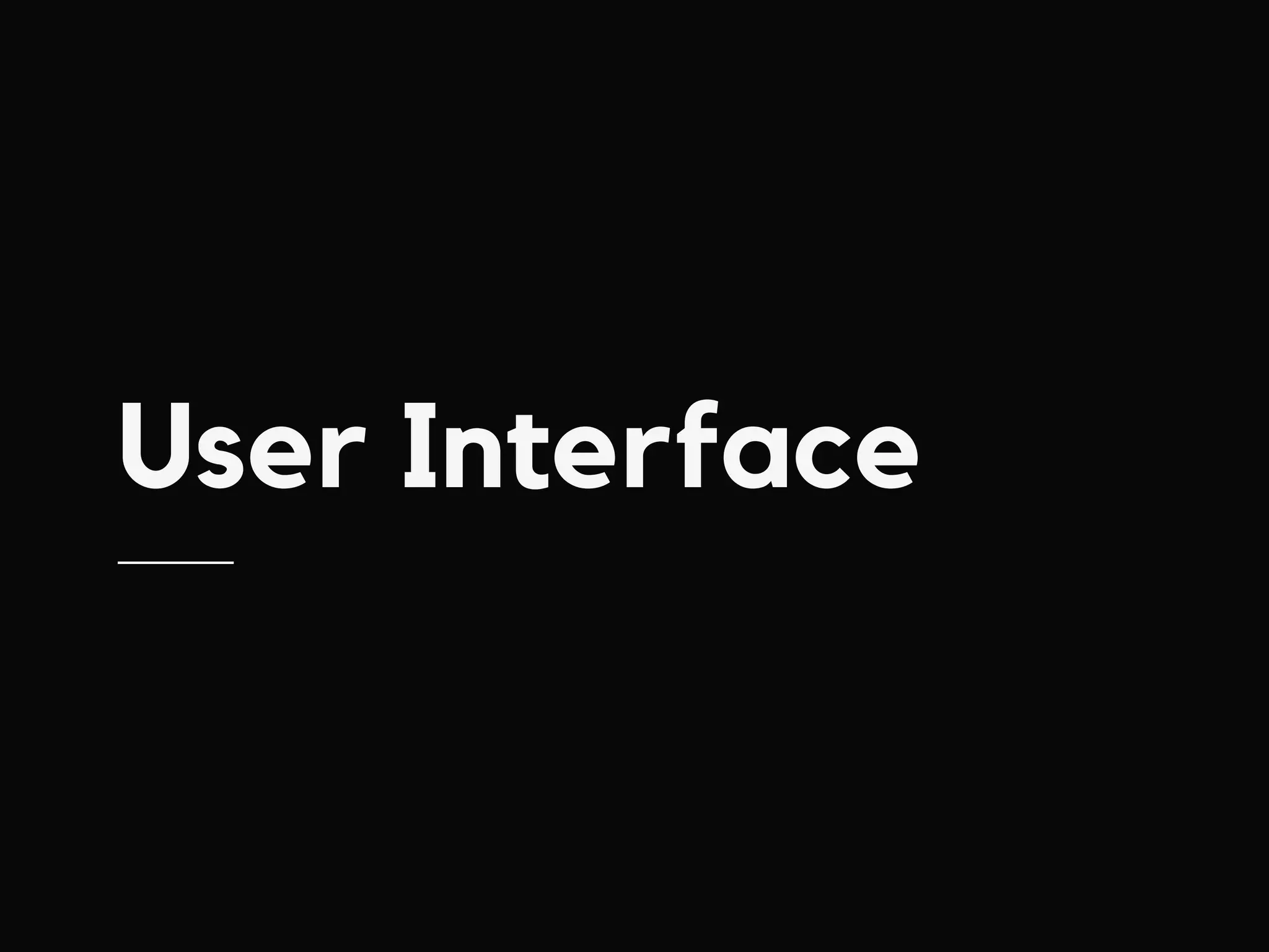 User Interface
 