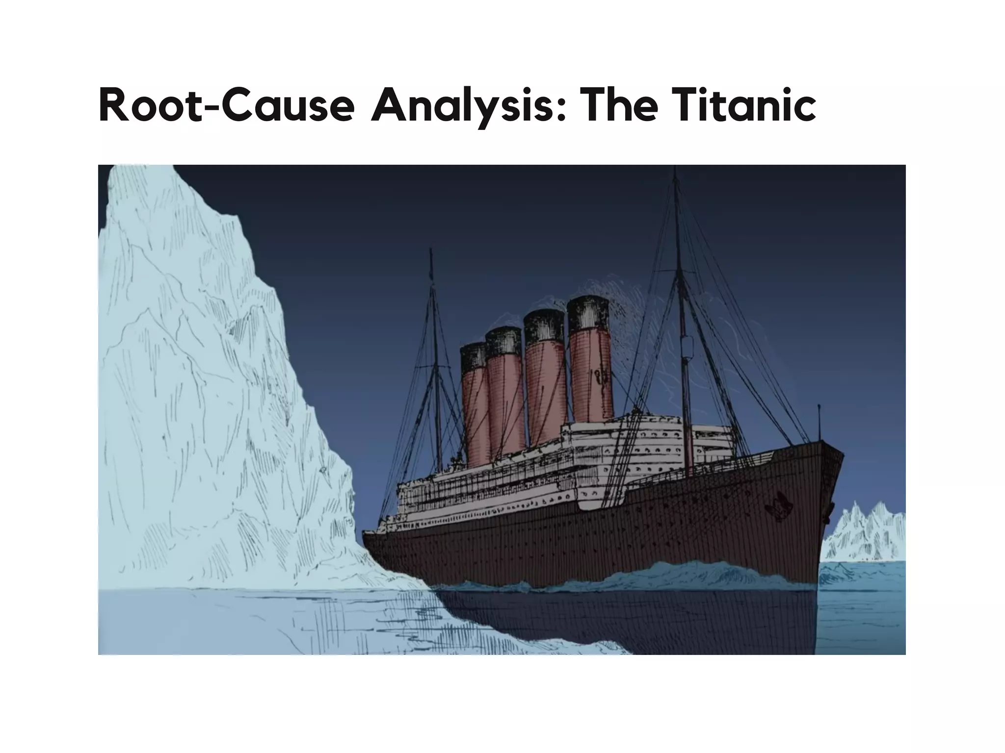 Root-Cause Analysis: The Titanic
 