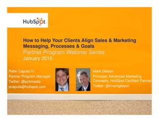 How to Help Your Clients Align Sales & Marketing
       Messaging, Processes & Goals
       Partner Program Webinar Series...