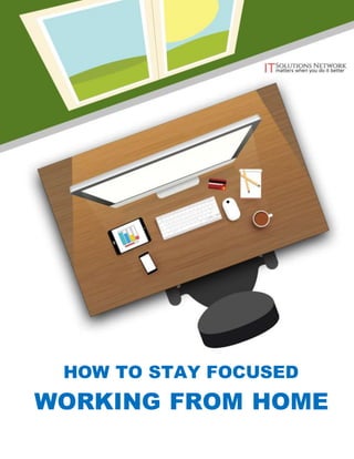 HOW TO STAY FOCUSED
WORKING FROM HOME
 