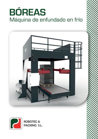 BÓREAS
Máquina de enfundado en frío
 