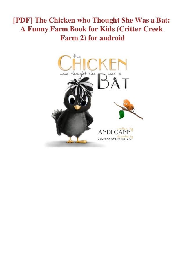 Pdf The Chicken Who Thought She Was A Bat A Funny Farm Book For Ki