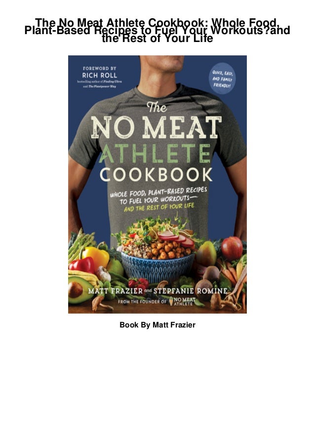[PDF]The No Meat Athlete Cookbook Whole Food, PlantBased Recipes to