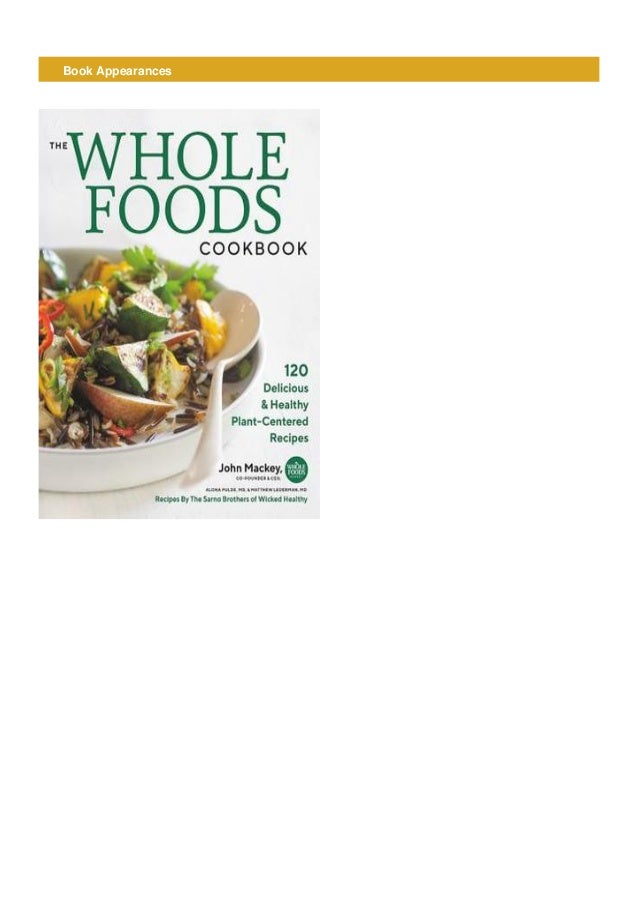 >PDF The Whole Foods Cookbook 120 Delicious and Healthy Plant