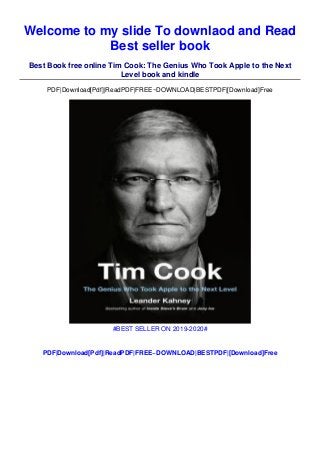Welcome to my slide To downlaod and Read
Best seller book
Best Book free online Tim Cook: The Genius Who Took Apple to the Next
Level book and kindle
PDF|Download[Pdf]|ReadPDF|FREE~DOWNLOAD|BESTPDF|[Download]Free
#BEST SELLER ON 2019-2020#
PDF|Download[Pdf]|ReadPDF|FREE~DOWNLOAD|BESTPDF|[Download]Free
 