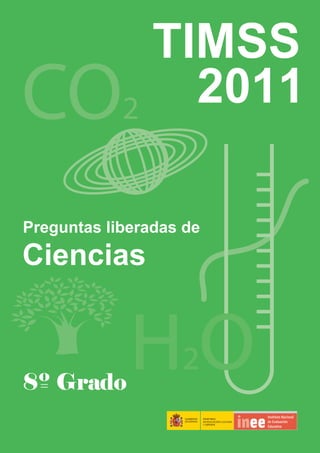 Preguntas liberadas de
Ciencias
CO2
2011
TIMSS
H2O8º Grado
 
