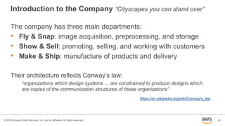 17© 2018 Amazon Web Services, Inc. and its affiliates. All rights reserved.
Introduction to the Company “Cityscapes you ca...
