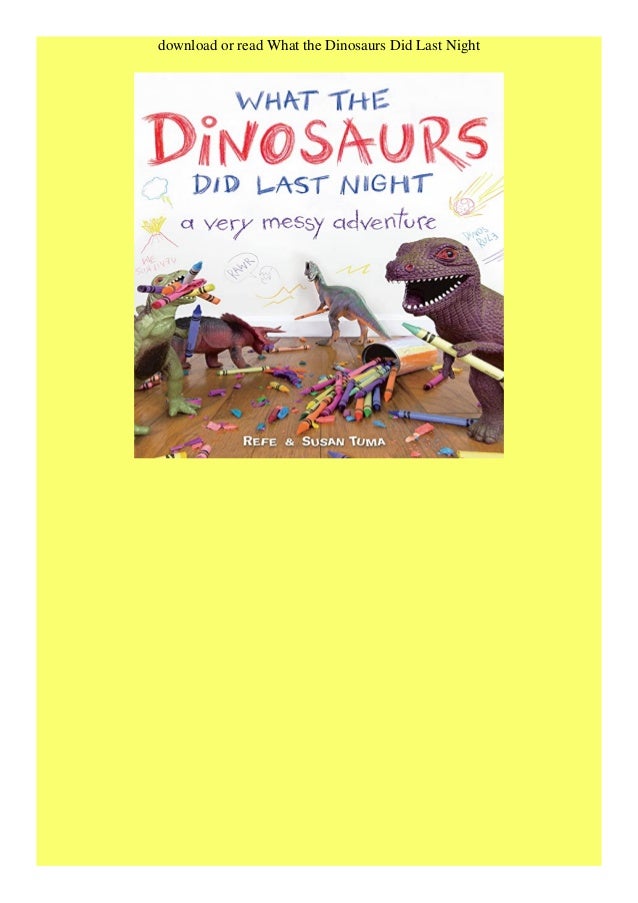 Pdf What The Dinosaurs Did Last Night Kindle