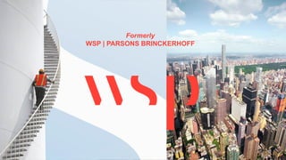 Formerly
WSP | PARSONS BRINCKERHOFF
 