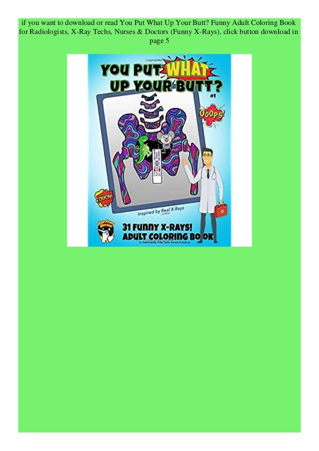 Download Pdf You Put What Up Your Butt Funny Adult Coloring Book For Radiologi