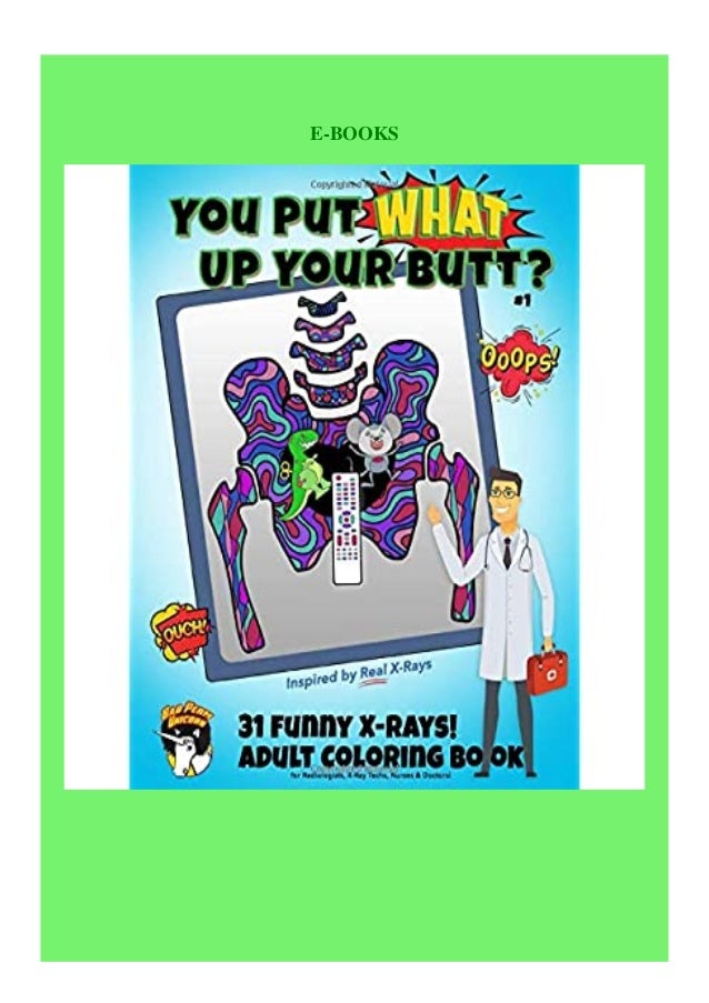 Download Pdf You Put What Up Your Butt Funny Adult Coloring Book For Radiologi