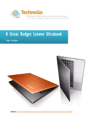 Source: http://technogoblog.wordpress.com/2012/07/11/a-great-budget-lenovo-ultrabook/
 