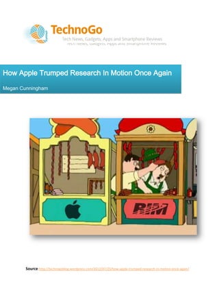 How Apple Trumped Research In Motion Once Again

Megan Cunningham




        Source:http://technogoblog.wordpress.com/2012/07/25/how-apple-trumped-research-in-motion-once-again/
 