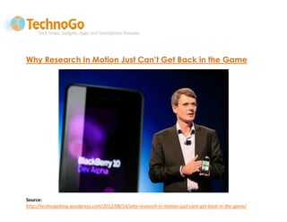 Why Research In Motion Just Can’t Get Back in the Game




Source:
http://technogoblog.wordpress.com/2012/08/14/why-research-in-motion-just-cant-get-back-in-the-game/
 
