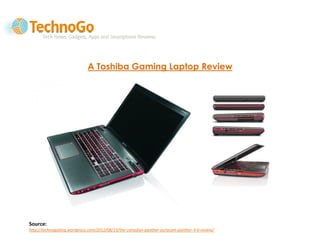 A Toshiba Gaming Laptop Review




Source:
http://technogoblog.wordpress.com/2012/08/15/the-canadian-panther-eurocom-panther-4-0-review/
 