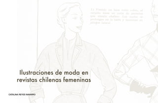 Ilustraciones de moda en
      revistas chilenas femeninas

CATALINA REYES NAVARRO
 