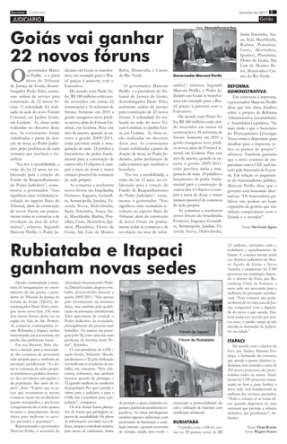 imprensa CERRADO
          DO
                                                                                                                                                              Janeiro de 2011 3

 JUDICIÁRIO                                                                                                                                                                 Goiás
                                                                                                                                 Foto: EduardoFerreira/Gov




Goiás vai ganhar                                                                                                                                              Santa Terezinha, Ara-
                                                                                                                                                              çu, Itajá, Maurilândia,
                                                                                                                                                              Rialma, Pontalina,


22 novos fóruns
                                                                                                                                                              Ceres, Morrinhos,
                                                                                                                                                              Ipameri, Planaltina,
                                                                                                                                                              Flores de Goiás, São
                                                                                                                                                              Luís de Montes Be-


O
            governador Marco        diciário em Goiás se transfor-        Belos, Montividiu e Carmo                                                           los, Montividiu e Car-
          ni Perillo e o presi      mou em exemplo para o Bra-            do Rio Verde.                          Governador Marconi Perilo                    mo do Rio Verde.
          dente do Tribunal         sil graças à parceria com o
de Justiça de Goiás, desem-         Executivo.                                O governador Marconi               mática”, reiterou. Segundo           REFORMA
bargador Paulo Teles, assina-           De acordo com Paulo Te-           Perillo e o presidente do Tri-         Marconi Perillo, o Poder Ju-         ADMINISTRATIVA
ram ordem de serviço para           les, R$ 180 milhões estão sen-        bunal de Justiça de Goiás,             diciário em Goiás se transfor-          Em entrevista à imprensa,
construção de 22 novos fó-          do investidos em outras 62            desembargador Paulo Teles,             mou em exemplo para o Bra-           o governador Marconi Perillo
runs. A solenidade foi reali-       construções e 36 reformas de          assinaram ordem de serviço             sil graças à parceria com o          disse que não daria detalhes
zada na sede do novo Fórum          fóruns. Somente em 2010 a             para construção de 22 novos            Executivo.                           sobre o projeto de Reforma
Criminal, no Jardim Goiás,          gestão inaugurou nove prédi-          fóruns. A solenidade foi rea-              De acordo com Paulo Te-          Administrativa encaminhado
em Goiânia. As obras serão          os novos, além do Fórum Cri-          lizada na sede do novo Fó-             les, R$ 180 milhões estão sen-       à Assembleia Legislativa. “Só
realizadas no decorrer deste        minal, em Goiânia. Para este          rum Criminal, no Jardim Goi-           do investidos em outras 62           mais tarde é que o Secretário
ano. As construções foram           mês de janeiro, quando se en-         ás, em Goiânia. As obras se-           construções e 36 reformas de         do Planejamento Giuseppe
viabilizadas a partir da doa-       cerra a gestão 2009/2011,             rão realizadas no decorrer             fóruns. Somente em 2010 a            Vecci estará à disposição para
ção de áreas, ao Poder Judici-      estão previstas ainda a inau-         deste ano. As construções              gestão inaugurou nove prédi-         detalhar para a imprensa to-
ário, pelas prefeituras de cada     guração de mais 24 prédios e          foram viabilizadas a partir da         os novos, além do Fórum Cri-         dos os pontos do projeto”,
comarca que receberá o be-          lançamento da pedra funda-            doação de áreas, ao Poder Ju-          minal, em Goiânia. Para este         afirmou. Também garantiu
nefício.                            mental para a construção de           diciário, pelas prefeituras de         mês de janeiro, quando se en-        que o novo contrato de em-
   “Eu tive a sensibilidade, a      outros três. O objetivo é cum-        cada comarca que receberá o            cerra a gestão 2009/2011,            préstimo com a CEF será tra-
visão de, há 12 anos, ter co-       prir a meta de dotar o maior          benefício.                             estão previstas ainda a inau-        tado pela Secretaria da Fazen-
laborado para a criação do          número possível de comarcas               “Eu tive a sensibilidade, a        guração de mais 24 prédios e         da. Em relação ao pagamen-
Fundo de Reaparelhamento            de sede própria.                      visão de, há 12 anos, ter co-          lançamento da pedra funda-           to do funcionalismo público,
do Poder Judiciário”, come-             As comarcas a receberem           laborado para a criação do             mental para a construção de          Marconi Perillo disse que o
morou o governador. “Isso           novos fóruns são Israelândia,         Fundo de Reaparelhamento               outros três. O objetivo é cum-       governo está buscando alter-
significou uma verdadeira re-       Formoso, Itaguaru, Goiandi-           do Poder Judiciário”, come-            prir a meta de dotar o maior         nativas. “Os funcionários pú-
volução no aspecto físico do        ra, Serranópolis, Jandaia, Fa-        morou o governador. “Isso              número possível de comarcas          blicos não podem ser bode
Tribunal, além da construção        zenda Nova, Hidrolândia,              significou uma verdadeira re-          de sede própria.                     expiatório de gestões que não
de novos fóruns em pratica-         Santa Terezinha, Araçu, Ita-          volução no aspecto físico do               As comarcas a receberem          tinham compromisso com o
mente todas as comarcas e de        já, Maurilândia, Rialma, Pon-         Tribunal, além da construção           novos fóruns são Israelândia,        Estado e o servidor”.
revolução na área de infor-         talina, Ceres, Morrinhos, Ipa-        de novos fóruns em pratica-            Formoso, Itaguaru, Goiandi-
mática”, reiterou. Segundo          meri, Planaltina, Flores de           mente todas as comarcas e de           ra, Serranópolis, Jandaia, Fa-                Fonte: Site Goiás Agora
Marconi Perillo, o Poder Ju-        Goiás, São Luís de Montes             revolução na área de infor-            zenda Nova, Hidrolândia,




Rubiataba e Itapaci
                                                                                                                                                      2,3 milhões, incluindo todo o
                                                                                                                                                      mobiliário e aparelhamento do
                                                                                                                                                      fórum. A comarca atende ainda



ganham novas sedes
                                                                                                                                                      aos distritos judiciários de Mor-
                                                                                                                                                      ro Agudo de Goiás e Nova
                                                                                                                                                      América e atualmente há 2.300
                                                                                                                                                      processos em tramitação. Segun-
                                                                                                                                                      do o diretor do Foro, juiz Ro-
    Dando continuidade à mara-      Articulação Institucional e Políti-                                                                               semberg Vilela da Fonseca, a
tona de inaugurações no encer-      ca, Daniel Goulart, elogiou o tra-                                                                                nova sede era necessária para a
ramento de sua gestão, o presi-     balho desenvolvido durante a                                                                                      melhoria da prestação jurisdici-
dente do Tribunal de Justiça do     gestão 2009/2011. “Não apenas                                                                                     onal. “Esta comarca não pode-
Estado de Goiás (TJGO), de-         pelo investimento na estrutura                                                                                    ria deixar de ter uma casa da Jus-
sembargador Paulo Teles, entre-     física, mas também pela qualifi-                                                                                  tiça compatível com a dignida-
gou nesta sexta-feira (14) mais     cação da prestação jurisdicional,                                                                                 de do povo a que atende. Em-
dois novos fóruns, desta vez na     Teles aproximou de verdade o                                                                                      bora tenha nos servido por mui-
região do Vale do São Patrício.     Poder Judiciário da sociedade,                                                                                    tos anos, o prédio antigo já não
As comarcas contempladas fo-        principalmente das pessoas mais                                                                                   atendia às demandas do Judiciá-
ram Rubiataba e Itapaci, ambas      humildes. Vai marcar sua passa-                                                                                   rio na cidade”.
funcionando, até esta semana, em    gem pelo TJ como uma das mais
prédio das prefeituras locais.      profícuas da história deste Po-                                                                                   ITAPACI
    Em seu discurso, Teles cha-     der”, defendeu.                                                                                                       De acordo com o diretor do
mou a atenção para a necessida-         O vice-presidente da OAB –                                                                                    foro, juiz Andrey Máximo For-
de das comarcas de possuírem        seção Goiás, Sebastião Macalé,                                                                                    miga, a demanda da comarca,
sede própria para a melhoria da     parabenizou o TJ pela dedicação                                                                                   que atende a quatro distritos ju-
prestação jurisdicional. “Ao do-    em melhorar as condições de tra-                                                                                  diciários, tem crescido e cerca de
tar as comarcas de sedes própri-    balho nas comarcas. “Nós criti-                                                                                   250 novos processos são proto-
as atendemos a pedidos insisten-    camos, cobramos, mas também                                                                                       colados todos os meses. Atual-
tes dos servidores, advogados e     fazemos questão de prestigiar o                                                                                   mente há 5.500 processos trami-
da população. São anos de es-       TJ quando melhora as condições                                                                                    tando no foro e, para Andrey, a
pera”, disse. “Espero que os ju-    da população. Por que o prédio é                                                                                  nova sede será fundamental na
ízes que assentarem-se nessas       ótimo para o judiciário e para a                                                                                  melhora dos serviços prestados.
comarcas sejam tão acolhedores      OAB, mas é excelente para a po-                                                                                   “Todo o esforço só se torna efi-
quanto seus prédios, e que levem    pulação”, comparou.                   de proteção e apoio, banheiros es-     mantendo a permeabilidade do         caz quando dispomos de uma
a magistratura tão a sério quanto       Os dois fóruns foram planeja-     peciais e guichês de atendimento es-   solo e utilização de materiais com   estrutura que permite a solução
levamos o planejamento destas       dos de forma que privilegiam as-      pecíficos. As obras privilegiaram      certificação ambiental.              definitiva das pendências”, de-
obras, para melhorar os servi-      pectos de acessibilidade. Há placas   também aspectos ambientais, com                                             fendeu.
ços prestados à população”.         de informações em braile nos edi-     predomínio de iluminação e venti-      RUBIATABA
    Representando o governador      fícios, rampas e corredores amplos,   lação naturais – gerando economia         O prédio, com 1.188 m², cus-                   Texto: Thaís Romão
Marconi Perillo, o secretário de    para acesso de cadeirantes, barras    de energia, ampla área verde –         tou ao TJ goiano cerca de R$                     Fotos: Wagner Soares
 