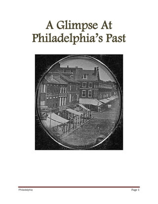 A Glimpse At
           Philadelphia’s Past




Philadelphia                     Page 1
 