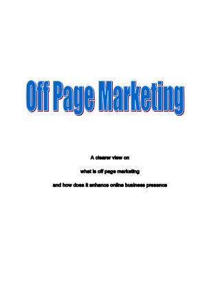 A clearer view on
what is off page marketing
and how does it enhance online business presence
 
