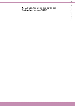 4. Un Ejemplo de Secuencia
Didáctica para EGB3

INET / Educación Tecnológica

51

 