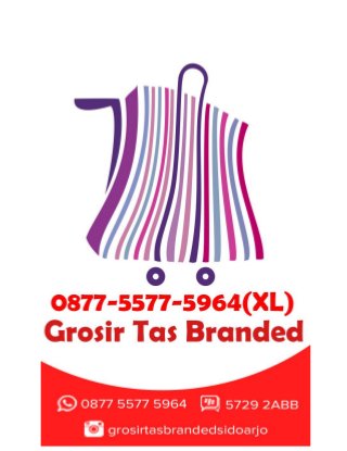 0877-5577-5964(XL), Grosir Tas Branded Kw Murah, Grosir Tas Branded Kw Super, Grosir Tas Branded Murah