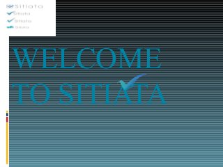 WELCOME
TO SITIATA
 