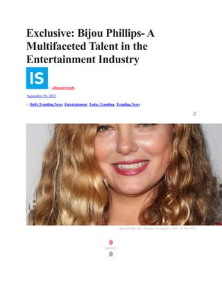 Exclusive: Bijou Phillips- A
Multifaceted Talent in the
Entertainment Industry
by allinonetrendz
September 20, 2023
in Daily Trending News, Entertainment, Today Trending, Trending News
0
Bijou Phillips IDA Awards, Los Angeles, USA - 09 Dec 2016
0
SHARES
0
 