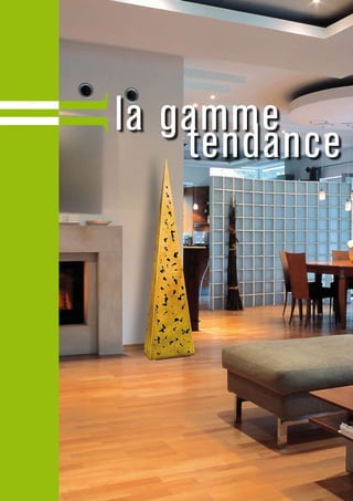 la gamme
tendance
 